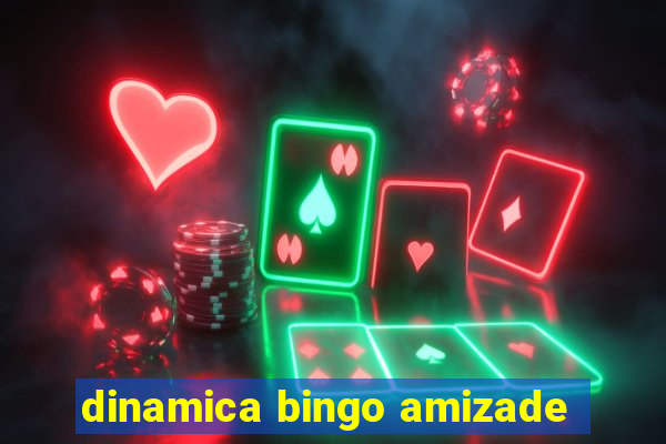 dinamica bingo amizade